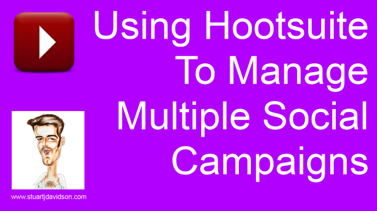 Using Hootsuite To Manage Multiple Social Campaigns