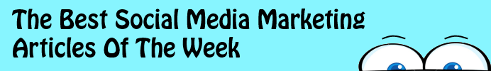 The Best Social Media Marketing Articles Of The Week: 8/12/13