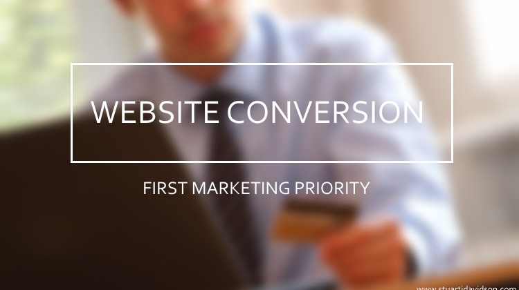 Website Conversion Should Be Your First Marketing Priority