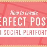 How To Create The Perfect Social Media Post