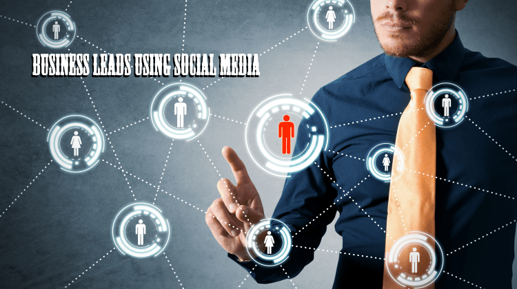 How To Generate Business Leads Using Social Media