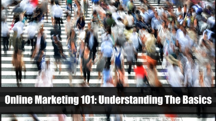 Online Marketing 101, Understanding The Basics